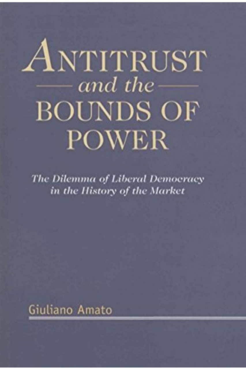 Antitrust And The Bounds Of Power The Dilemma Of Liberal